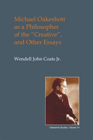 Michael Oakeshott as a Philosopher of the "creative" de Wendell John Coats