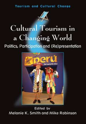 Cultural Tourism in a Changing World: Politics, Participation and (Re)Presentation de Melanie K. Smith