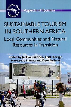 Sustainable Tourism in Southern Africa: Local Communities and Natural Resources in Transition de Jarkko Saarinen