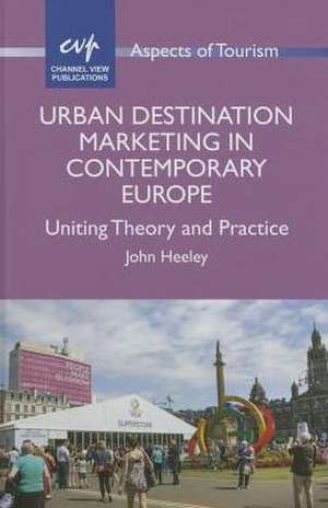 Urban Destination Marketing in Contemporary Europe de John Heeley