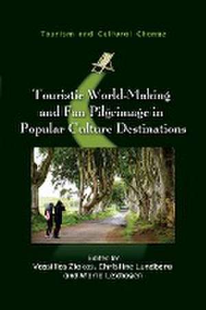 Touristic World-Making and Fan Pilgrimage in Popular Culture Destinations de Maria Lexhagen