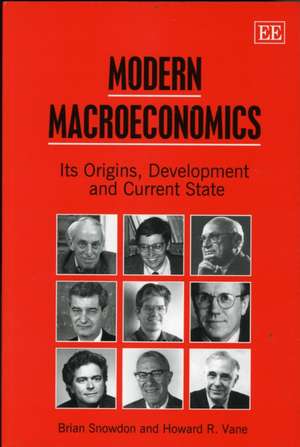 Modern Macroeconomics – Its Origins, Development and Current State de Brian Snowdon