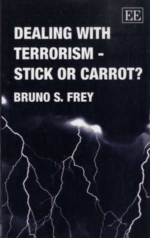 Dealing with Terrorism – Stick or Carrot? de Bruno S. Frey