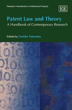 Patent Law and Theory – A Handbook of Contemporary Research de Toshiko Takenaka