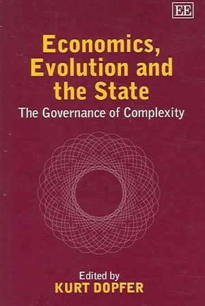 Economics, Evolution and the State – The Governance of Complexity de Kurt Dopfer