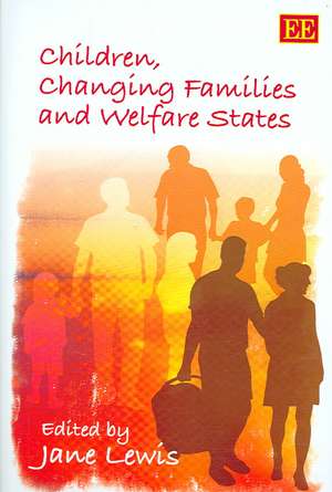 Children, Changing Families and Welfare States de Jane Lewis