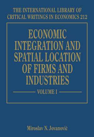 Economic Integration and Spatial Location of Firms and Industries de Miroslav N. Jovanovic