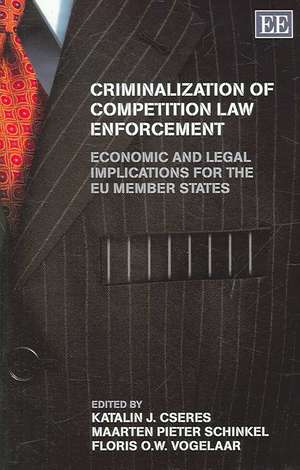 Criminalization of Competition Law Enforcement – Economic and Legal Implications for the EU Member States de Katalin J. Cseres