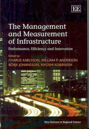 The Management and Measurement of Infrastructure – Performance, Efficiency and Innovation de Charlie Karlsson