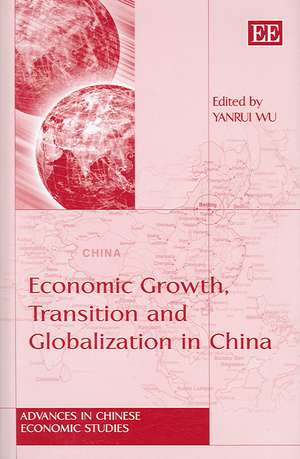 Economic Growth, Transition and Globalization in China de Yanrui Wu