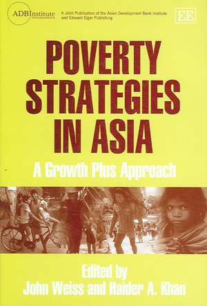 Poverty Strategies in Asia – A Growth Plus Approach de John Weiss