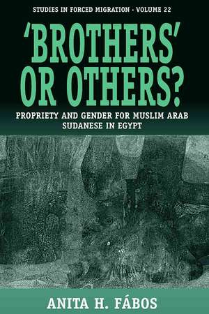 'Brothers' or Others?: Propriety and Gender for Muslim Arab Sudanese in Egypt de Anita H. Fabos