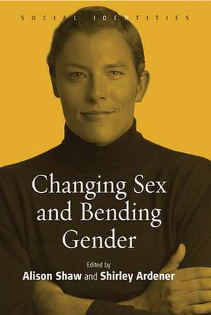 Changing Sex and Bending Gender de Alison Shaw