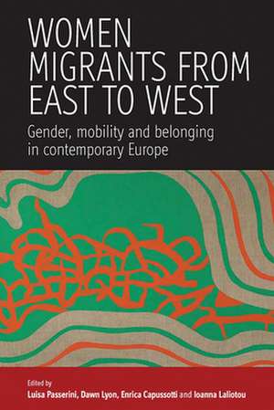 Women Migrants from East to West de Enrica Capussotti