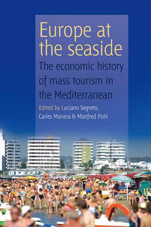 Europe at the Seaside: The Economic History of Mass Tourism in the Mediterranean de Luciano Segreto