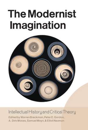 The Modernist Imagination: Intellectual History and Critical Theory de Warren Breckman