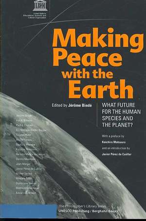 Making Peace with the Earth: Twenty-First Century Talks de Jerome Binde