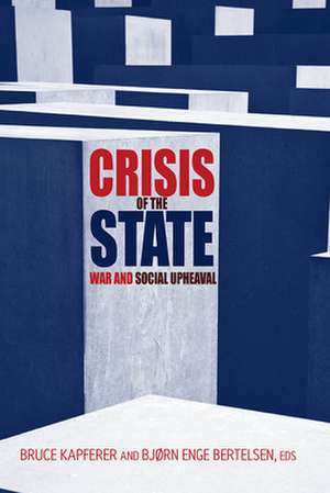 Crisis of the State: War and Social Upheaval de Kapferer