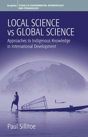 Local Science vs. Global Science de Paul Sillitoe