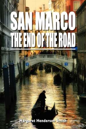 San Marco the End of the Road de Margaret Henderson Smith