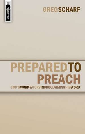 Prepared to Preach de Greg Scharf