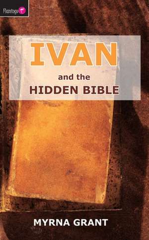 Ivan and the Hidden Bible de Myrna Grant