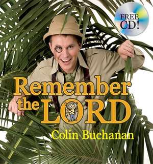 Remember the Lord [With CD]: Entering, Growing, Living and Finishing in God's Kingdom de Colin Buchanan