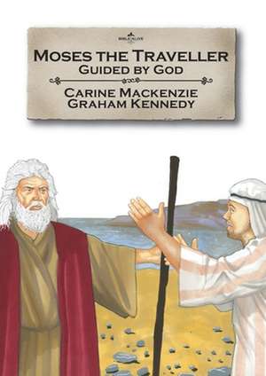 Moses the Traveller: Book 4 (Told from Exodus 14-20, 32-34, 40) de Carine Mackenzie