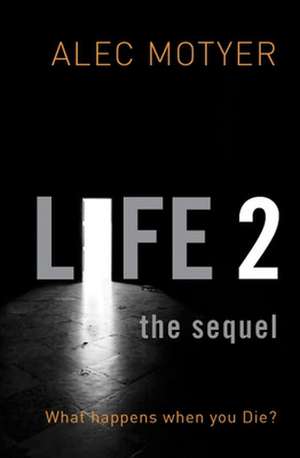 Life 2: The Sequel de Alec Motyer