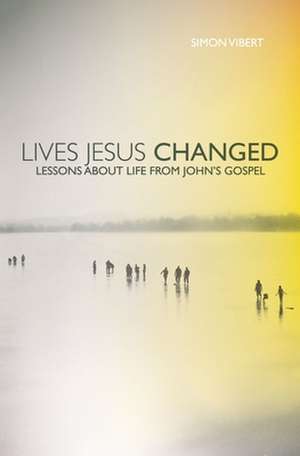 Lives Jesus Changed de Simon Vibert