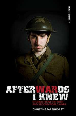 Afterwards I Knew: Stories from the First and Second World Wars. de Christine Forenhorst