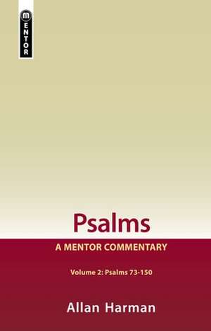 Psalms Volume 2 (Psalms 73-150): A Mentor Commentary de Allan Harman