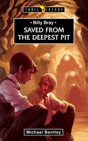 Billy Bray: Saved from the Deepest Pit de Michael Bentley