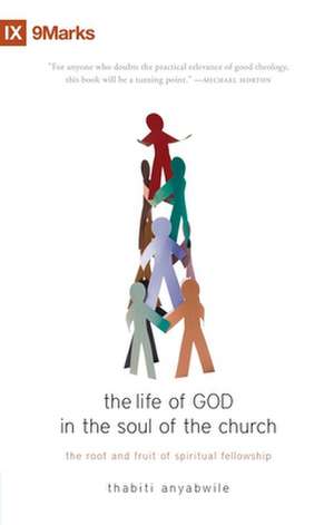 The Life of God in the Soul of the Church: The Root and Fruit of Spiritual Fellowship de Thabiti M. Anyabwile