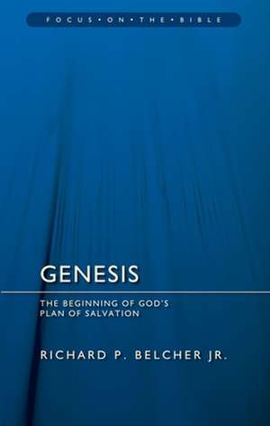 Genesis: The Beginning of God's Plan of Salvation de Richard P. Jr. Belcher