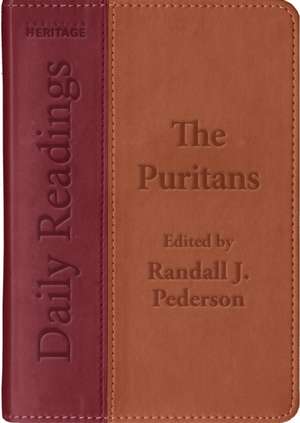 Daily Readings - The Puritans: Edited by Randall J. Pederson de various