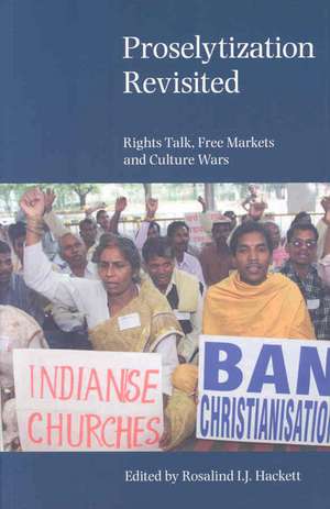 Proselytization Revisited: Rights Talk, Free Markets and Culture Wars de Rosalind I. J. Hackett