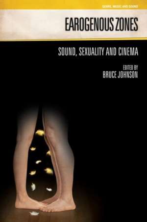 Earogenous Zones: Sound, Sexuality and Cinema de Bruce Johnson