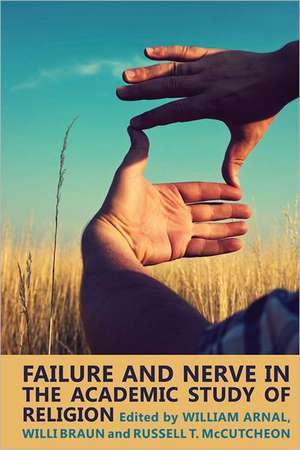 Failure and Nerve in the Academic Study of Religion de William E. Arnal