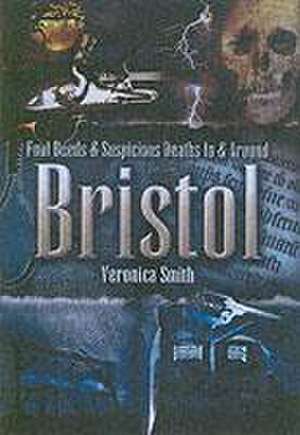 Smith, V: Foul Deeds and Suspicious Deaths In and Around Bri de Veronica Smith