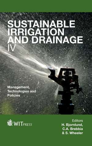 Sustainable Irrigation and Drainage IV: Management, Technologies and Policies de H. Ed Bjornlund