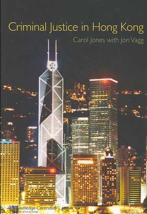 Criminal Justice in Hong Kong de Carol Jones