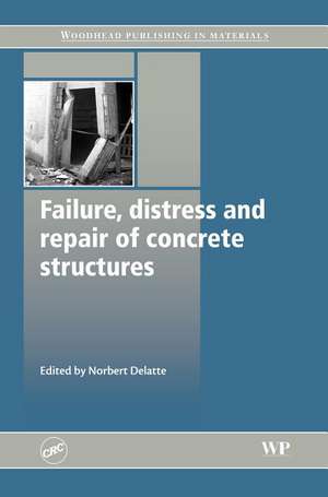 Failure, Distress and Repair of Concrete Structures de Norb Delatte