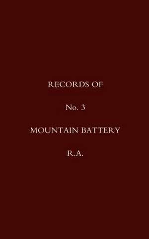 Records of No 3 Mountain Battery R.A. de n/a