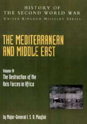 Mediterranean and Middle East Volume IV de Maj Gen I S O Playfair