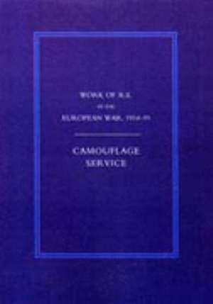 Work of the Royal Engineers in the European War 1914-1918: Camouflage Service de Compiled By Col G. H. Addison