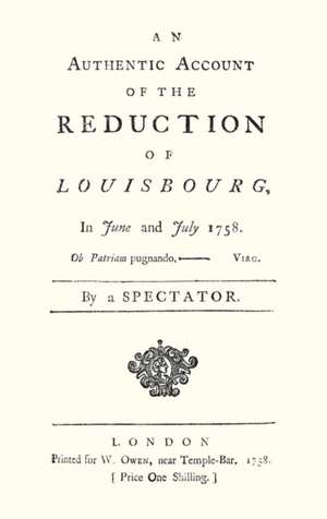 Authentic Account of the Reduction of Louisbourg in June and July 1758 de A. Spectator