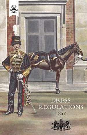 Regulations for the Dress of General Staff and Regimental Officers of the Army 1857: 1802 de Adjutant Generals Office