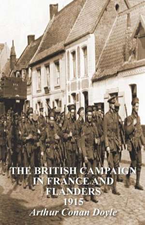 The British Campaign in France & Flanders 1915 de Arthur Conan Doyle