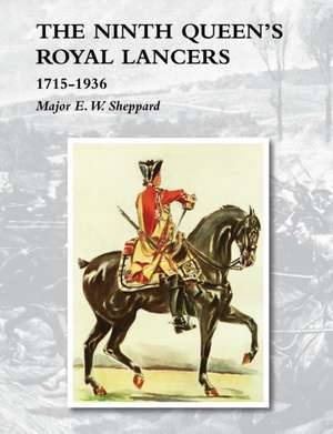 Ninth Queen's Royal Lancers1715-1936 de Major E W Sheppard